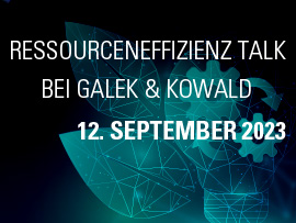 12. September 2023 – Ressourceneffizienz-Talk bei Galek und Kowald